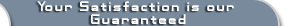 Your satisfaction is our guaranteed